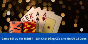 game bài uy tín 188BET