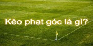 kèo phạt góc bóng đá