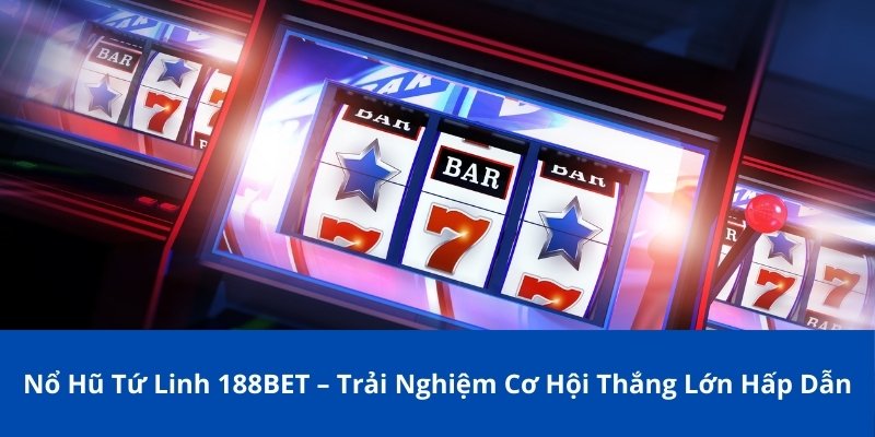 Nổ Hũ Tứ Linh 188BET