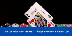 Tiến lên Miền Nam 188BET